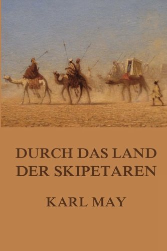 Durch das Land der Skipetaren: Neue deutsche Rechtschreibung von Jazzybee Verlag